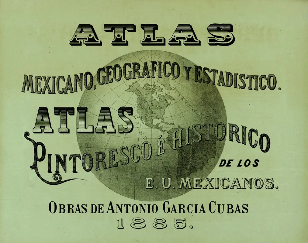 Atlas Pintoresco E Historico De Los Estados Unidos Mexicanos Title Wall Art by Antonio García Cubas - High-Resolution Digital Print