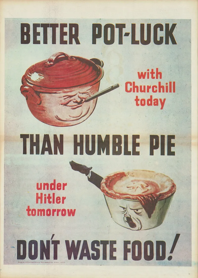 Better Pot Luck With Churchill Today Than Humble Pie Under Hitler Tomorrow Dont Waste Food Wall Art by Anonymous - High-Resolution Digital Print