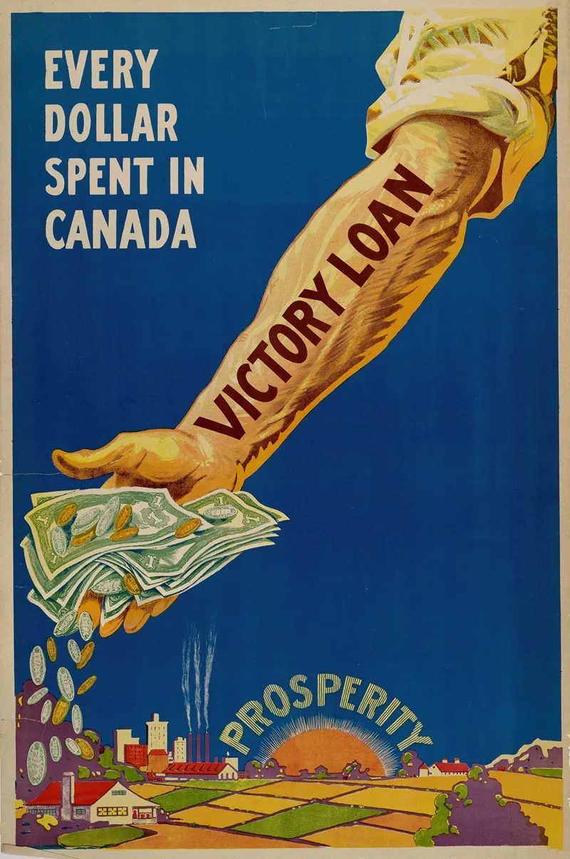 Every Dollar Spent In Canada Victory Loan Prosperity Wall Art by Anonymous - High-Resolution Digital Print