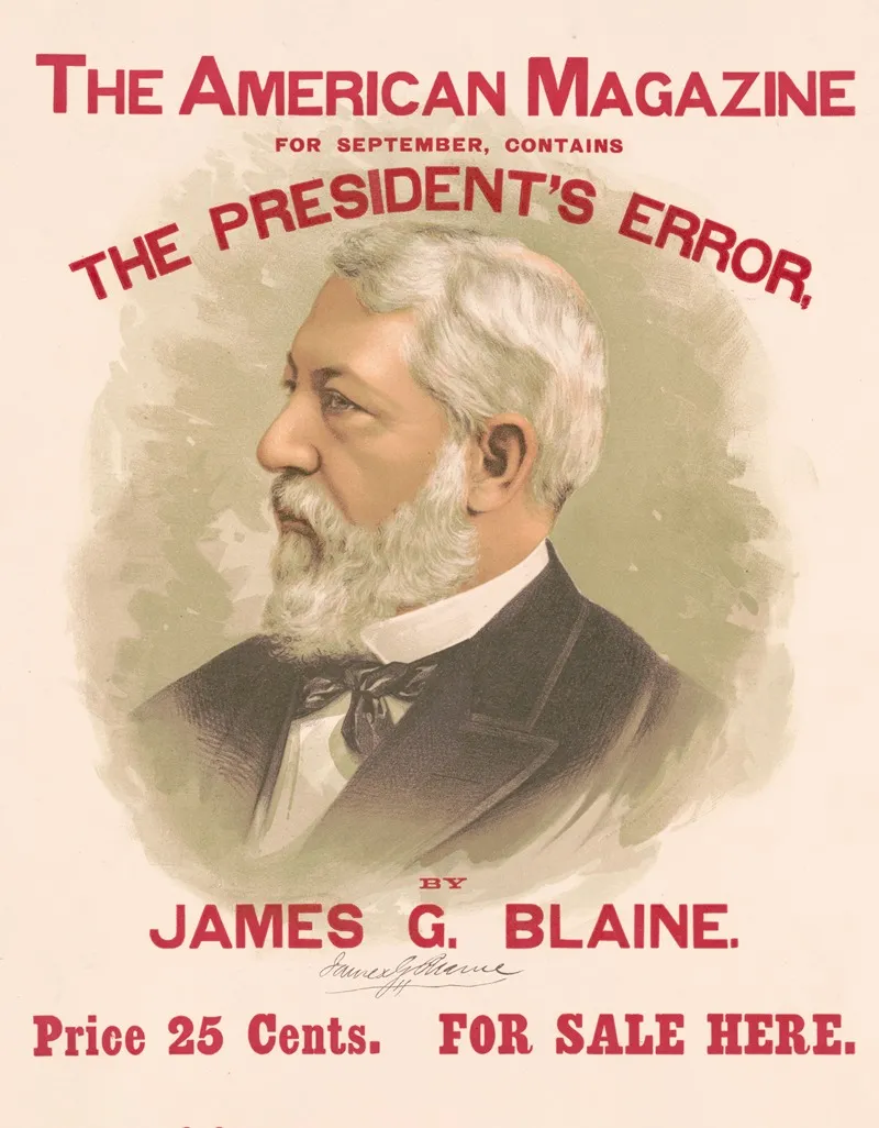 The American Magazine For September Contains The Presidents Error By James G Blaine