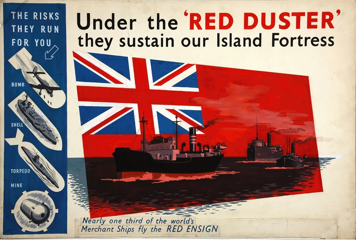 Under The Red Duster They Sustain Our Island Fortress Nearly One Third Of The Worlds Merchant Ships Fly The Red Ensign