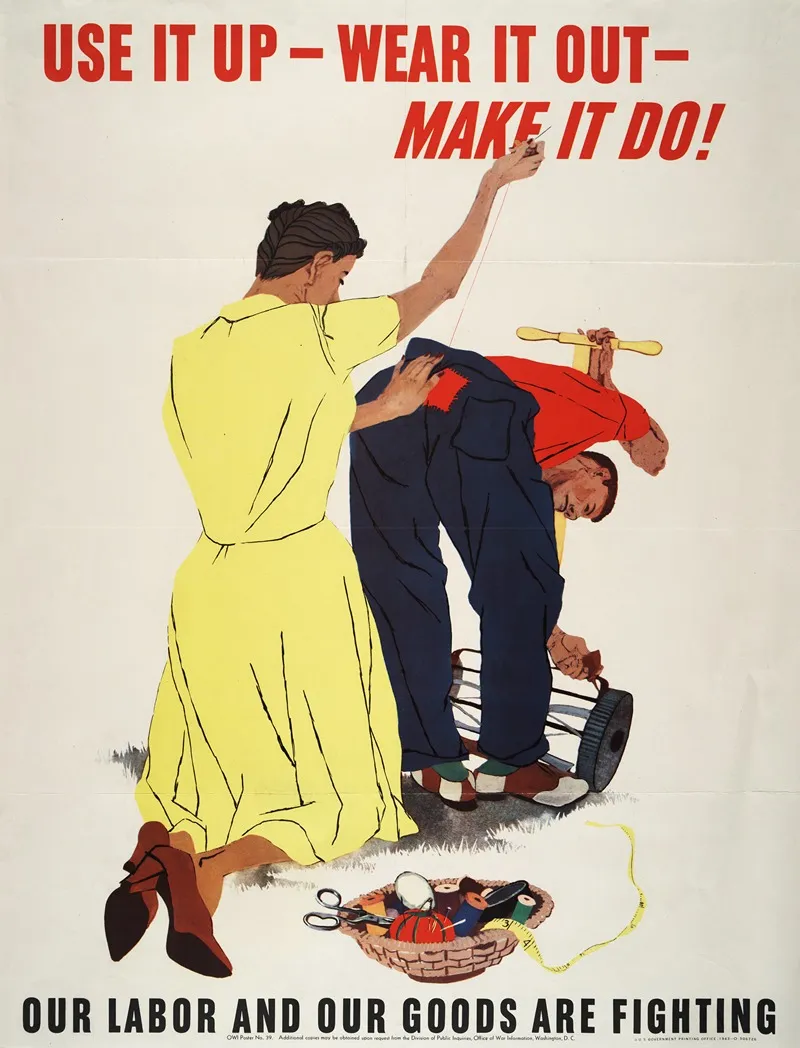 Use It Up Wear It Out Make It Do Our Labor And Our Goods Are Fighting