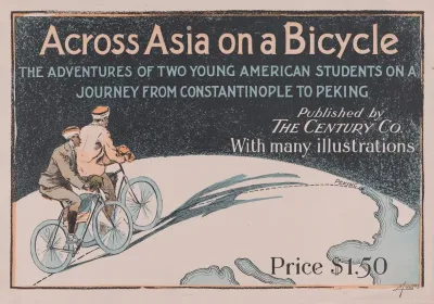 Across Asia On A Bicycle The Adventures Of Two Young American Students On A Journey From Constantinople To Peking