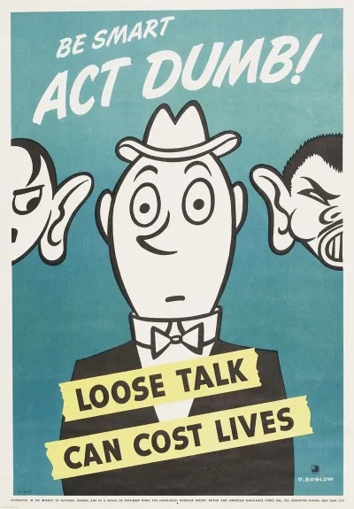 Be Smart Act Dumb Loose Talk Can Cost Lives