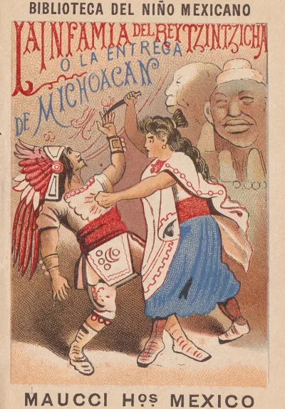 Biblioteca Del Nino Mexicano La Infamia Del Rey Tzintzicha O La Entrega De Michoacan