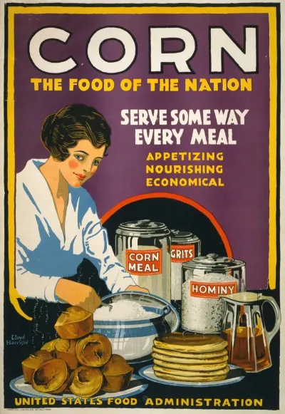 Corn The Food Of The Nation Serve Some Way Every Meal Appetizing Nourishing Economical