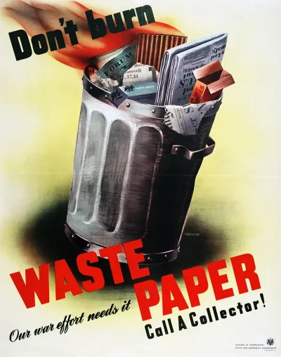 Dont Burn Waste Paper Our War Effort Needs It Call A Collector