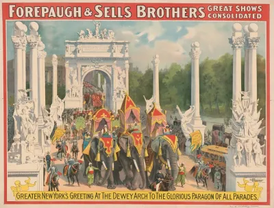 Forepaugh And Sells Brothers Great Shows Consolidated Greater New Yorks Greeting At The Dewey Arch To The Glorious Paragon Of All Parades