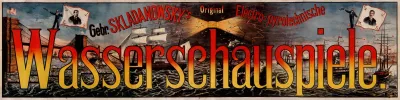 Gebr Skladanowskys Original Electro Pyrotechnische Wasserschauspiele