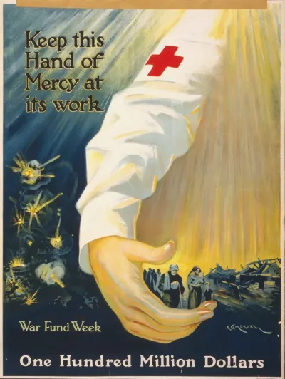 Keep This Hand Of Mercy At Its Work One Hundred Million Dollars War Fund Week