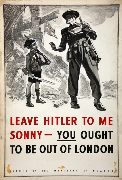 Leave Hitler To Me Sonny You Ought To Be Out Of London