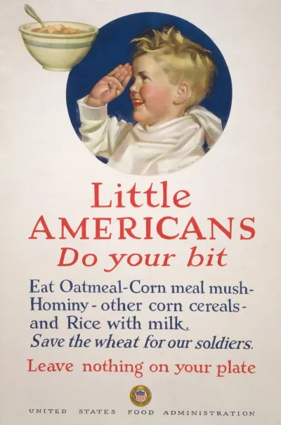 Little Americans Do Your Bit Eat Oatmeal Corn Meal Mush Save The Wheat For Our Soldiers Leave Nothing On Your Plate