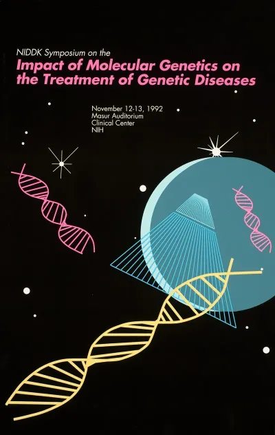 Niddk Symposium On The Impact Of Molecular Genetics On The Treatment Of Genetic Diseases