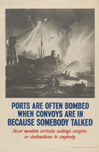 Ports Are Often Bombed When Convoys Are In Because Somebody Talked Never Mention Arrivals Sailings Cargoes Or Destinations To Anybody 2