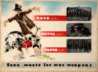 Rags Make Uniforms Metal Makes Tanks Paper Makes Bullets Save Waste For War Weapons