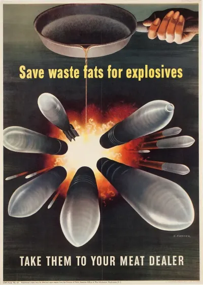Save Waste Fats For Explosives Take Them To Your Meat Dealer