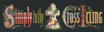 Simply To Thy Cross I Cling 3
