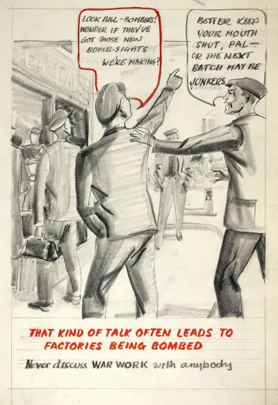 That Kind Of Talk Often Leads To Factories Being Bombed Never Discuss War Work With Anybody