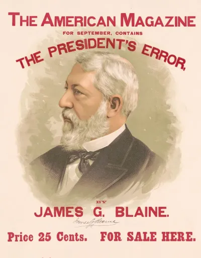 The American Magazine For September Contains The Presidents Error By James G Blaine