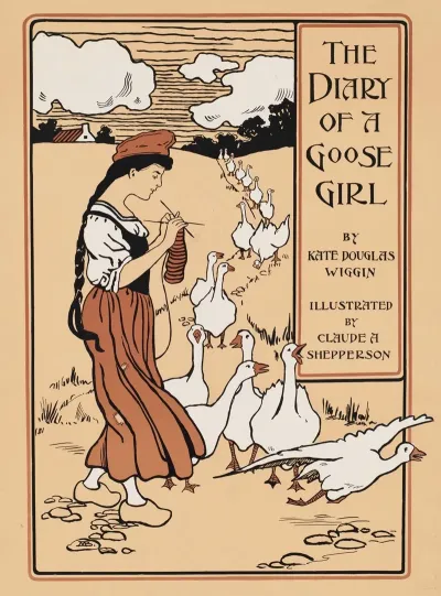 The Diary Of A Goose Girl By Kate Douglas Wiggin