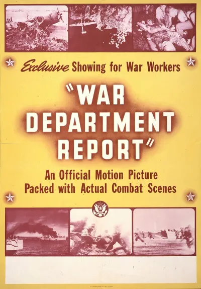 War Department Report An Official Motion Picture Packed With Actual Combat Scenes Exclusive Showing For War Workers