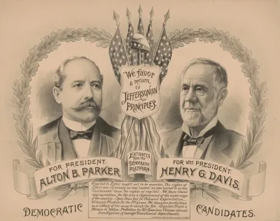 We Favor A Return To Jeffersonian Principles For President Alton B Parker For Vice President Henry G Davis Democratic Candidates