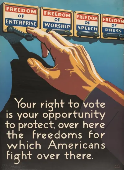 Your Right To Vote Is Your Opportunity To Protect Over Here The Freedoms For Which Americans Fight Over There