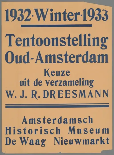 1932 - Winter 1933. Tentoonstelling Oud-Amsterdam. Keuze uit de verzameling W.J.R. Dreesmann. Amsterdamsch Historisch Museum.