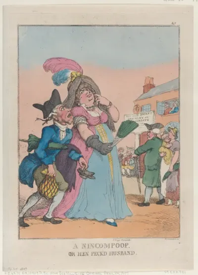 A Nincompoop, or Hen Peck'd Husband