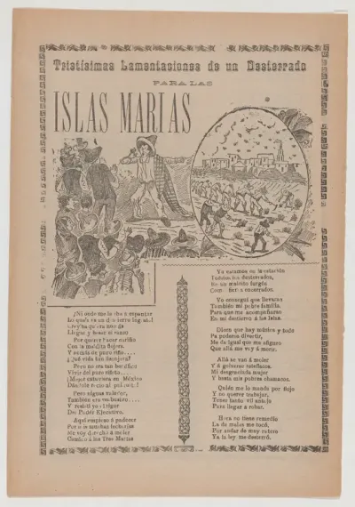 Broadsheet relating to sad lament of those exiled to the prison on the Islas Marias, corrido in the bottom section