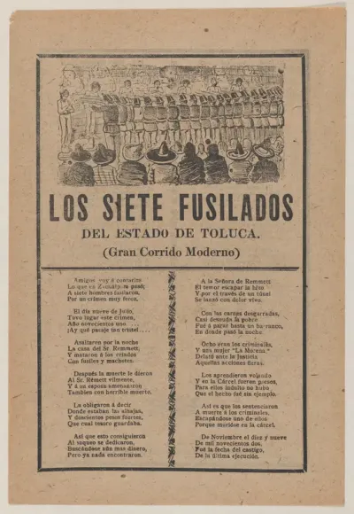 Broadsheet relating to seven men executed by a firing squad on account of their murder on July 9 of the entire household of Sr Remmett in Toluca, a corrido in the bottom section