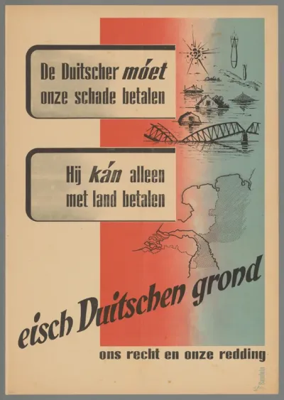 De Duitser moet onze schade betalen. Hij kan alleen met land betalen. Eisch Duitschen grond. Ons recht, onze redding.