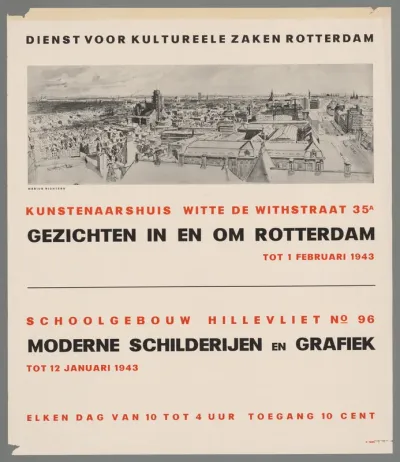 Dienst voor Kulturele zaken Rotterdam. Gezichten in en om Rotterdam. Tot 1 Februari 1943. Kunstenaarshuis Witte de Withstraat. Schoolgebouw Hillevliet. Moderne schilderijen en grafiek. Tot 12 Januari 1943.