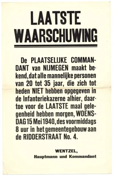 Een oproep van Hauptmann en Kommandant Wentzel aan de Nijmeegse mannen van 20-35 jaar, om zich te melden op de Ridderstraat 4 op woensdag 15 mei 1940.