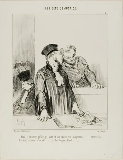 “- Here is the public minister who will say some very unpleasant things to you.... so try to cry a little from one eye at least.... it usually does some good!...,” plate 21 from Les Gens De Justice
