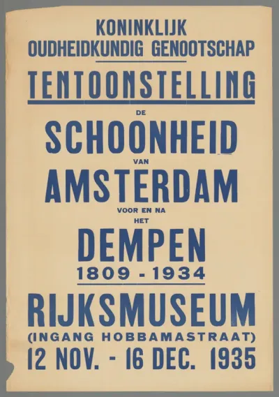 Koninklijk Oudheidkundig Genootschap. Tentoonstelling de schoonheid van Amsterdam voor en na het dempen 1809-1934. Rijksmuseum 12 Nov. - 16 Dec. 1935
