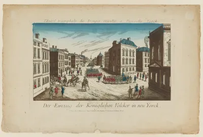 L'Entré triumphale des Troupes royales a Nouvelle Yorck – Der Einzug der Königlichen Volcker in Neu Yorck [The Triumphal Entry of Royal Troops into New York]