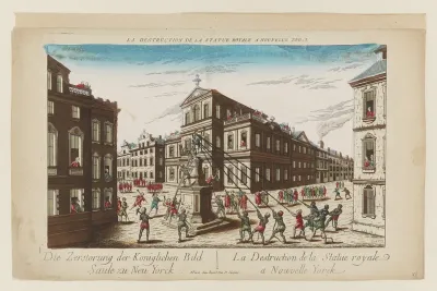 La Destruction de la Statue Royale à Nouvelle Yorck–Die Zerstörung der Königlichen Bild Säule zu Neu Yorck (Destruction of the Royal Statue at New York)