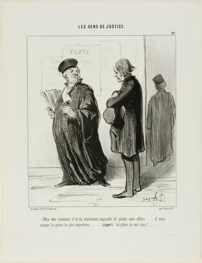 “My dear man... it is really quite impossible for me to take on your case.... you are missing the most important piece of evidence.... (apart from) the cash to pay my fees,” plate 20 from Les Gens De Justice