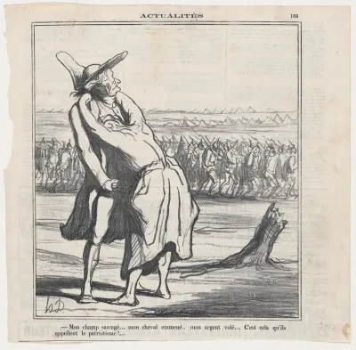 My field plundered.... my horse taken away.... my money stolen.... and this is what they call patriotism!..., from 'News of the day,' published in Le Charivari, August 5, 1870