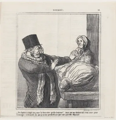 Oysters at 25 cents a dozen, horrible!... Even if you gave me 100 cents to eat half a dozen, I would not allow myself such an expense, from 'News of the day,' published in Le Charivari, March 23, 1866