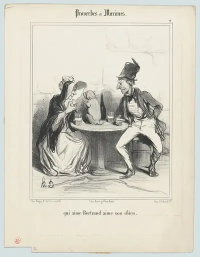 Qui aime Bertrand aime son chien (He who loves Bertrand loves his dog), from "Proverbes et Maximes"