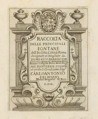 Raccolta delle Principale Fontane dell' Inclitta Città di Roma con la nova Aguinta disegnate da Girolamo Felice Romano et intaglate da Pietro Miotte Borg.ne