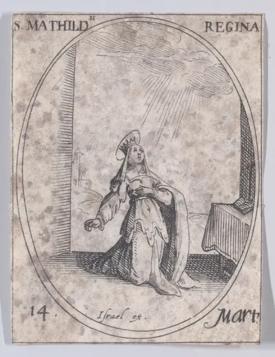 Ste. Mathilde, reine (St. Matilda, Queen), March 14th, from "Les Images De Tous Les Saincts et Saintes de L'Année" (Images of All of the Saints and Religious Events of the Year)