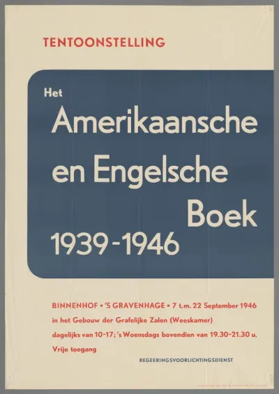 Tentoonstelling. Het Amerikaanse en Engelsche boek 1939 - 1946. Binnenhof 's Gravenhage regeeringsvoorlichtingsdienst.