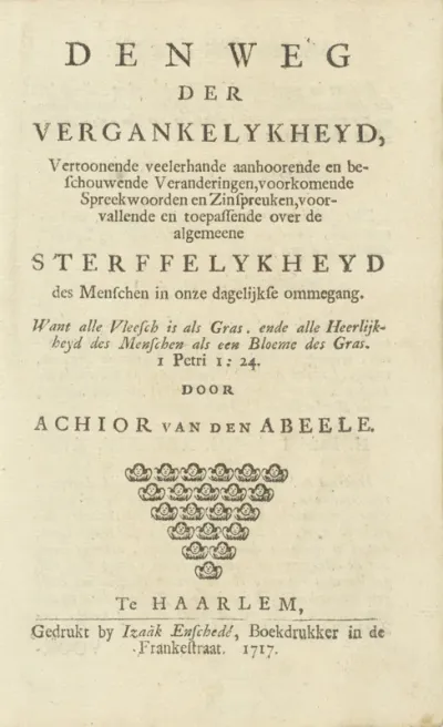 Titelpagina voor: A. van den Abeele, Den Weg der Vergankelykheyd, 1717