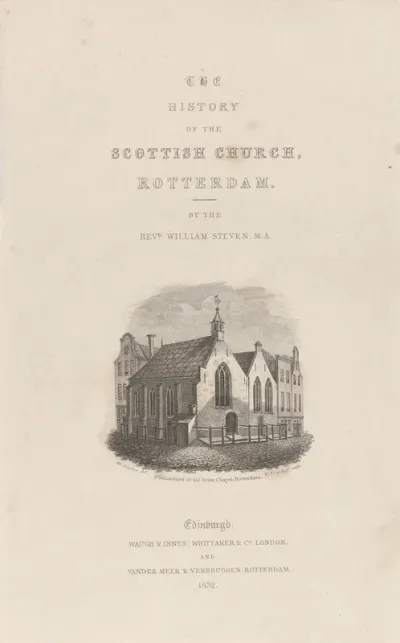 Titelpagina voor: William Steven, The history of the Scottish Church Rotterdam, 1832