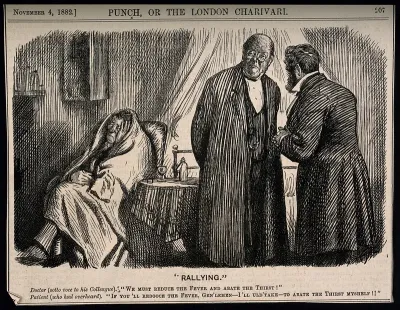 Two doctors discussing a patient who has a fever and a great thirst, the patient overhears and promises to cure the thirst if they can deal with the fever