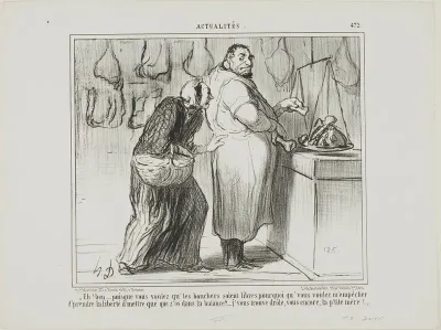 “- Well, if you want to liberate the butchers' commerce, why are you against my weighing a few bones with the meat?… you are really strange, same as ever!,” plate 472 from Actualités