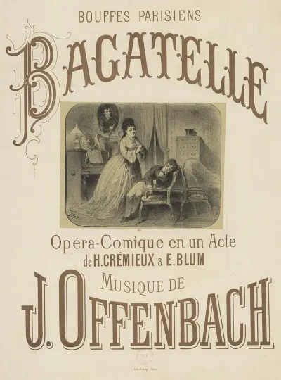 Bouffes Parisiens Bagatelle Opera Comique En Un Acte De H Cremieux E Blum Musique De J Offenbach